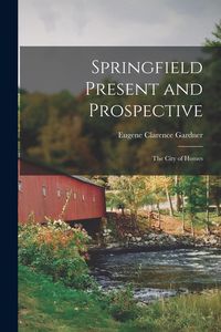 Produktbild: Springfield Present and Prospective: The City of Homes