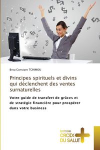 Produktbild: Principes spirituels et divins qui d&eacute;clenchent des ventes surnaturelles