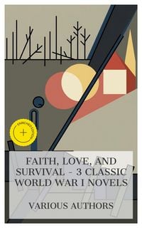 Produktbild: Faith, Love, and Survival - 3 Classic World War I Novels