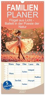 Produktbild: Familienplaner 2027 - Fl&uuml;gel aus Licht - Ballett in der Poesie der Natur mit 5 Spalten (Wandkalender, 21 x 45 cm) CALVENDO