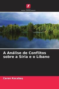 Produktbild: A An&aacute;lise de Conflitos sobre a S&iacute;ria e o L&iacute;bano