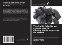Produktbild: T&eacute;cnica de flotaci&oacute;n por espuma para la eliminaci&oacute;n de impurezas del carb&oacute;n