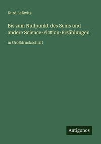 Produktbild: Bis zum Nullpunkt des Seins und andere Science-Fiction-Erz&auml;hlungen
