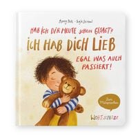 Produktbild: Hab ich dir heute schon gesagt? Ich hab dich lieb &ndash; Egal, was auch passiert!
