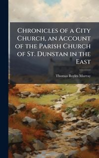 Produktbild: Chronicles of a City Church, an Account of the Parish Church of St. Dunstan in the East