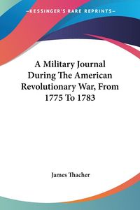 Produktbild: Thacher, J: Military Journal During The American Revolutiona