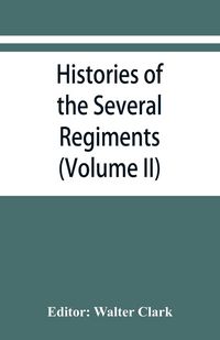 Produktbild: Histories of the several regiments and battalions from North Carolina, in the great war 1861-'65 (Volume II)