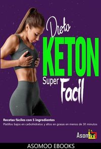 Produktbild: Dieta Keton Super Facil Recetas f&aacute;ciles con 5 ingredientes