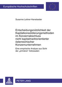 Produktbild: Entscheidungsnuetzlichkeit der Kapitalkonsolidierungsmethoden im Konzernabschluss nicht kapitalmarktorientierter oesterreichischer Konzernunternehmen