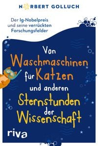 Produktbild: Von Waschmaschinen f&uuml;r Katzen und anderen Sternstunden der Wissenschaft