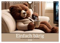 Produktbild: Einfach b&auml;rig - Eine b&auml;rige Reise durch den Teddyalltag (Wandkalender 2026 DIN A4 quer), CALVENDO Monatskalender