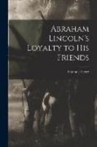 Produktbild: Abraham Lincoln's Loyalty to His Friends