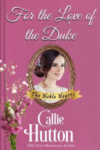 Produktbild: For the Love of the Duke (The Noble Hearts Series, #5)