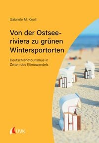 Produktbild: Von der Ostseeriviera zu gr&uuml;nen Wintersportorten: Deutschlandtourismus in Zeiten des Klimawandels