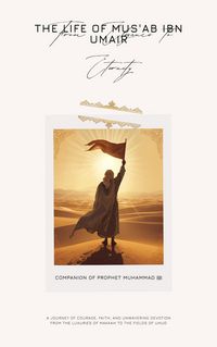Produktbild: From Elegance to Enternity The Life of Mus'ab ibn Umair