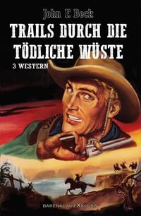 Produktbild: Trails durch die t&ouml;dliche W&uuml;ste - Western-Sonderedition: 3 Romane