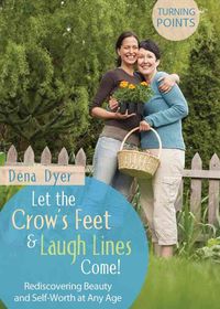 Produktbild: Dyer, D: Let the Crow's Feet & Laugh Lines Come!