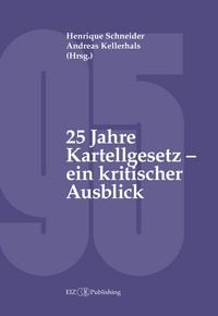 Produktbild: 25 Jahre Kartellgesetz - ein kritischer Ausblick