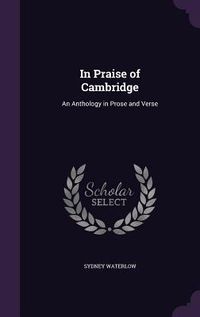 Produktbild: In Praise of Cambridge: An Anthology in Prose and Verse