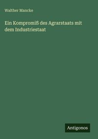 Produktbild: Ein Kompromi&szlig; des Agrarstaats mit dem Industriestaat