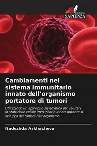 Produktbild: Cambiamenti nel sistema immunitario innato dell'organismo portatore di tumori