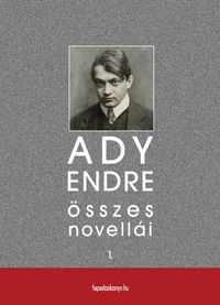 Produktbild: Ady Endre &ouml;sszes novell&aacute;i I. k&ouml;tet