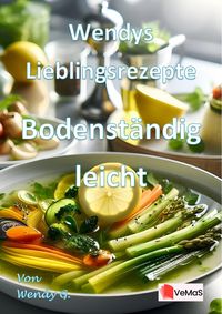 Produktbild: Wendys Lieblingsrezepte - Bodenst&auml;ndig leicht
