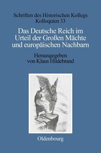 Produktbild: Das Deutsche Reich im Urteil der Gro&szlig;en M&auml;chte und europ&auml;ischen Nachbarn (1871&ndash;1945)