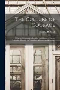 Produktbild: The Culture of Courage: a Practical Companion-book for Unfoldment of Fearless Personality Through the White Life of Reason and Harmony