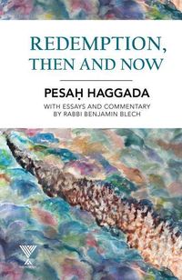 Produktbild: Redemption, Then and Now: Pesah Haggada with Essays and Commentary by Rabbi Benjamin Blech