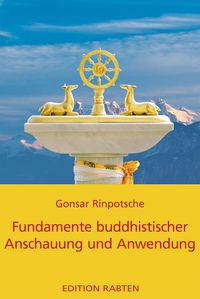 Bild vom Artikel Fundamente buddhistischer Anschauung und Anwendung vom Autor Rinpotsche Gonsar