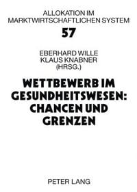 Produktbild: Wettbewerb im Gesundheitswesen: Chancen und Grenzen