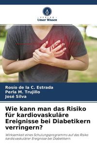 Produktbild: Wie kann man das Risiko f&uuml;r kardiovaskul&auml;re Ereignisse bei Diabetikern verringern?