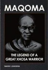 Produktbild: Stapleton, T: Maqoma: The legend of a great Xhosa warrior