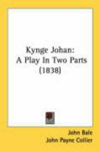 Produktbild: Kynge Johan: A Play in Two Parts (1838)