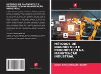 Produktbild: M&eacute;todos De Diagn&oacute;stico E Progn&oacute;stico Na Manuten&ccedil;&atilde;o Industrial
