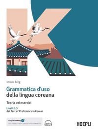 Produktbild: Grammatica d'uso della lingua coreana. Teoria ed esercizi. Livelli 1-5 del Test of Proficiency in Korean