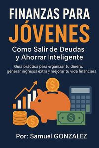 Produktbild: Finanzas para J&oacute;venes: C&oacute;mo Salir de Deudas y Ahorrar Inteligente