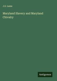Produktbild: Maryland Slavery and Maryland Chivalry