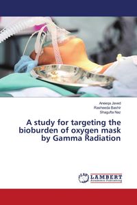 Produktbild: A study for targeting the bioburden of oxygen mask by Gamma Radiation