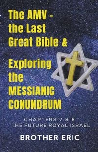 Produktbild: The AMV - the Last Great Bible & Exploring the Messianic Conundrum