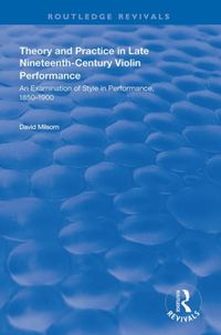 Produktbild: Milsom, D: Theory and Practice in Late Nineteenth-Century Vi