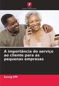 Produktbild: A import&acirc;ncia do servi&ccedil;o ao cliente para as pequenas empresas