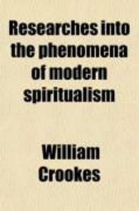 Produktbild: Researches Into the Phenomena of Modern Spiritualism