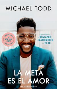 Produktbild: La Meta Es El Amor: C&oacute;mo Ganar En El Noviazgo, El Matrimonio, Y El Sexo / Relationship Goals: How to Win at Dating, Marriage, and Sex