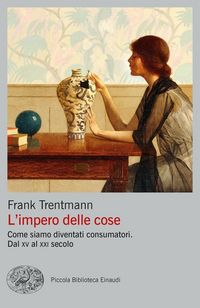 Produktbild: L' impero delle cose. Come siamo diventati consumatori. Dal XV al XXI secolo