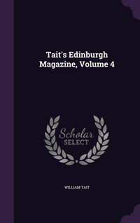 Produktbild: Tait's Edinburgh Magazine, Volume 4