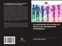Produktbild: Le processus et la mise en &iquest;uvre du changement strat&eacute;gique