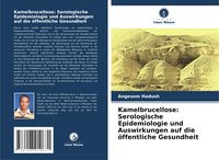 Produktbild: Kamelbrucellose: Serologische Epidemiologie und Auswirkungen auf die &ouml;ffentliche Gesundheit