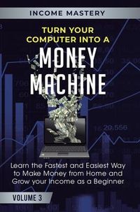 Produktbild: Turn Your Computer Into a Money Machine